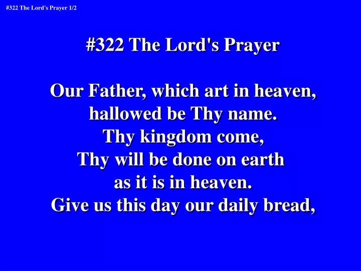 PPT 322 The Lord's Prayer Our Father, which art in heaven, hallowed