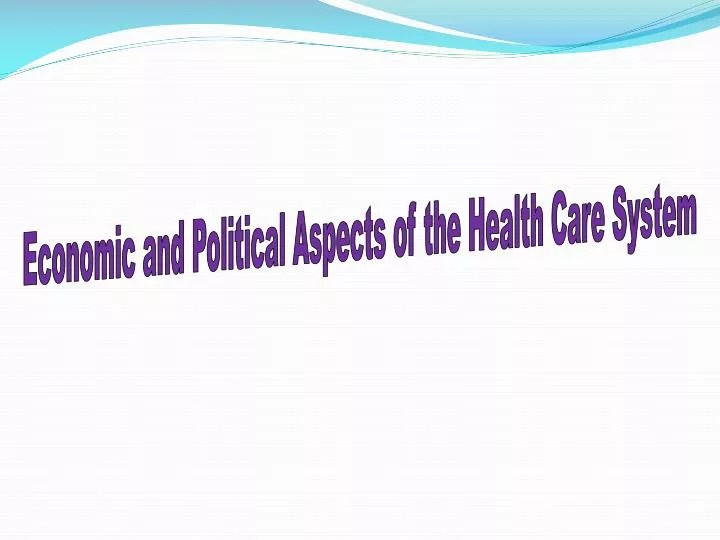 PPT Economic and Political Aspects of the Health Care