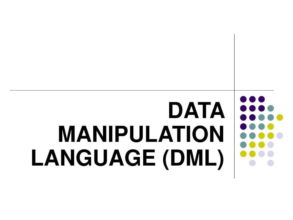 PPT DATA MANIPULATION LANGUAGE (DML) PowerPoint Presentation, free download ID6909723
