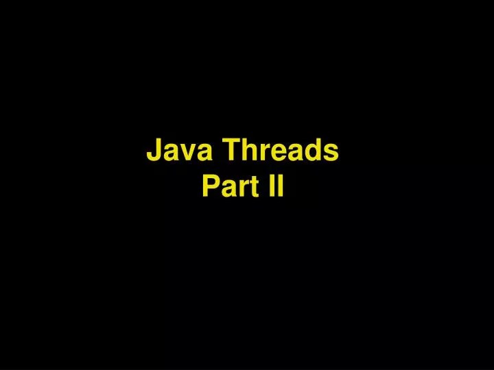 PPT Java Threads Part II PowerPoint Presentation, free download ID6955123