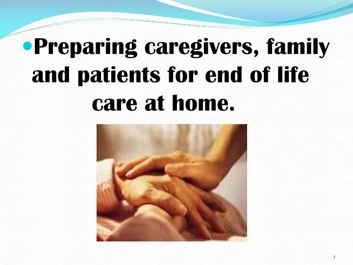 PPT Preparing caregivers, family and patients for end of life care at