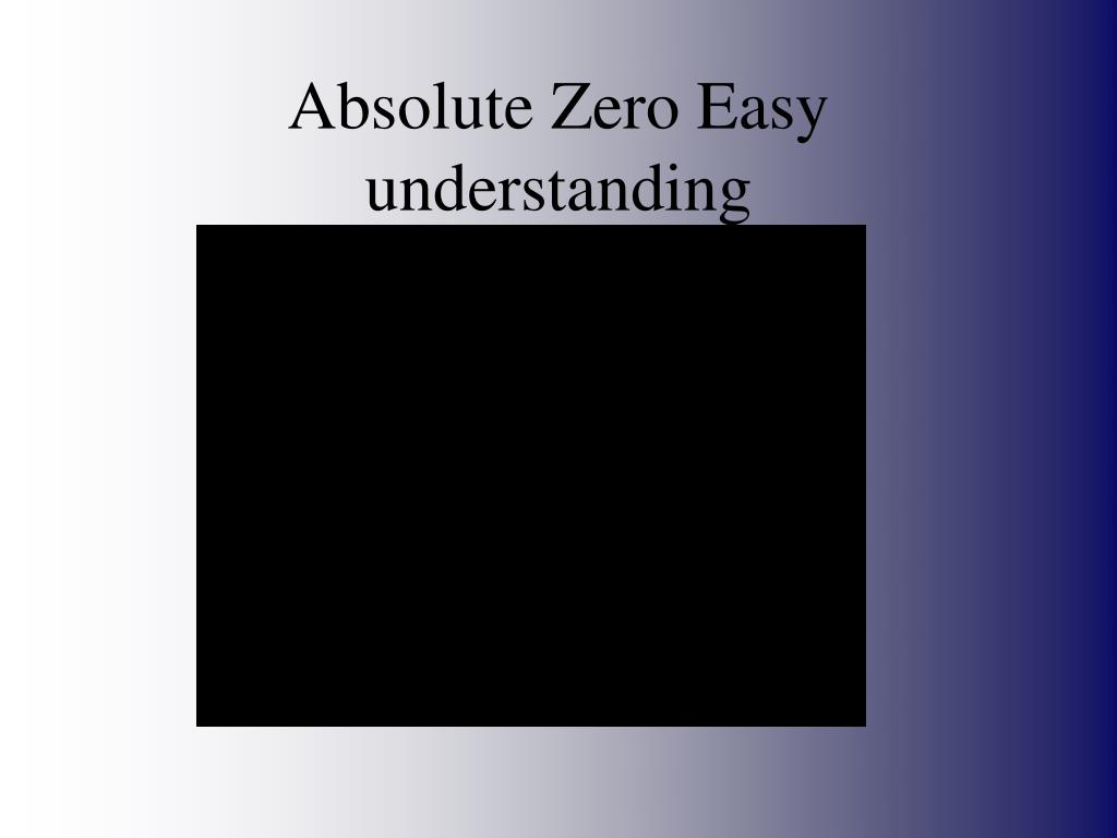 PPT Absolute Zero PowerPoint Presentation, free download ID6986598