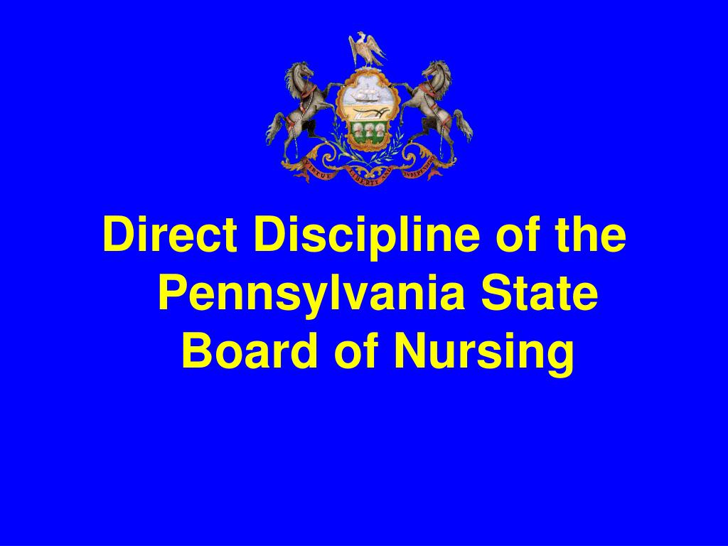 PPT Direct Discipline of the Pennsylvania State Board of Nursing