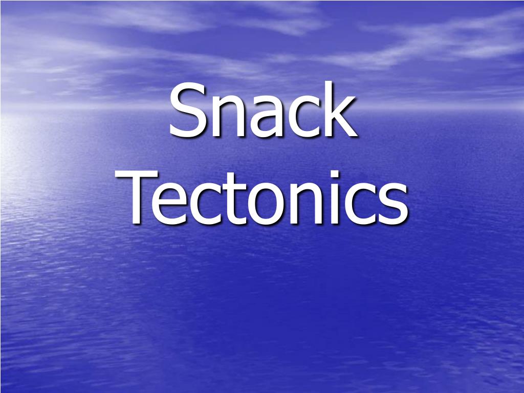 PPT Snack Tectonics PowerPoint Presentation, free download ID7060472