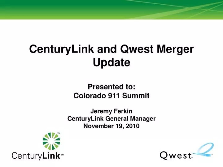 PPT CenturyLink and Qwest Merger Update Presented to Colorado 911