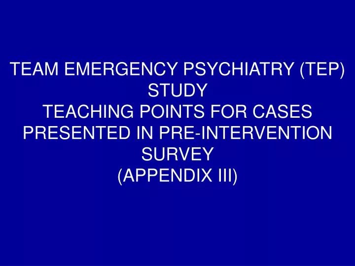 PPT TEAM EMERGENCY PSYCHIATRY (TEP) STUDY PowerPoint Presentation