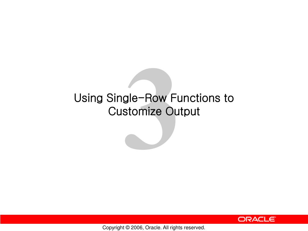 PPT Using SingleRow Functions to Customize Output PowerPoint