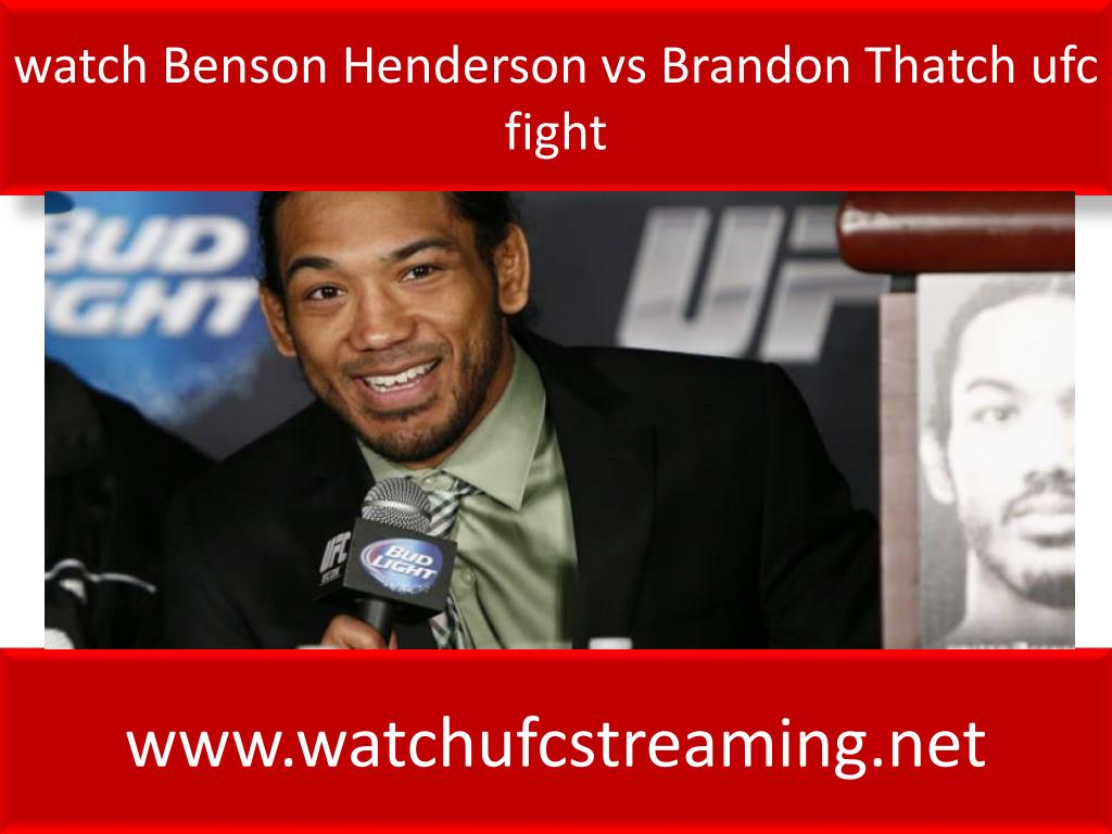 PPT watch Benson Henderson vs Brandon Thatch ufc fight PowerPoint Presentation ID7124574