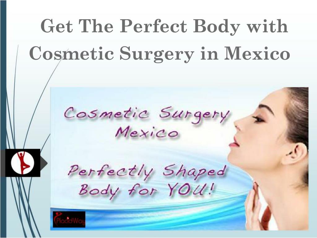PPT 8 Places for Affordable Cosmetic Surgery in Mexico PowerPoint Presentation ID7125081