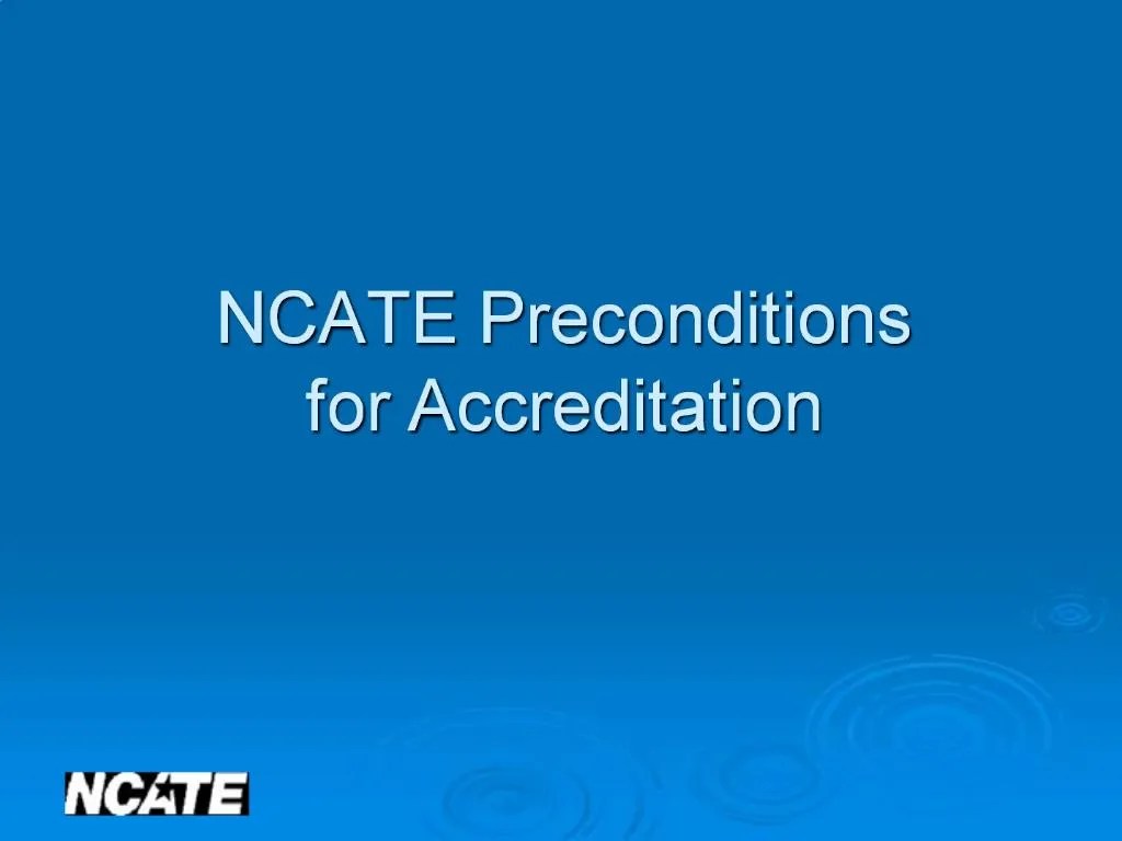 PPT NCATE Preconditions for Accreditation PowerPoint Presentation