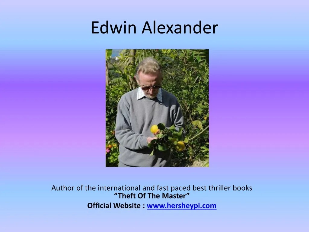PPT Edwin AlexanderAuthor of Theft of the Master PowerPoint