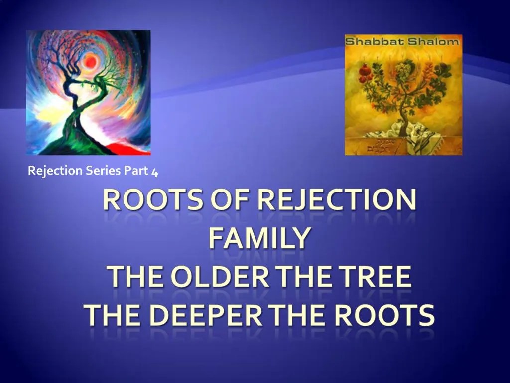 PPT Roots of rejection family The Older the tree the deeper the roots