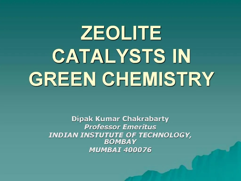 PPT ZEOLITE CATALYSTS IN GREEN CHEMISTRY PowerPoint Presentation