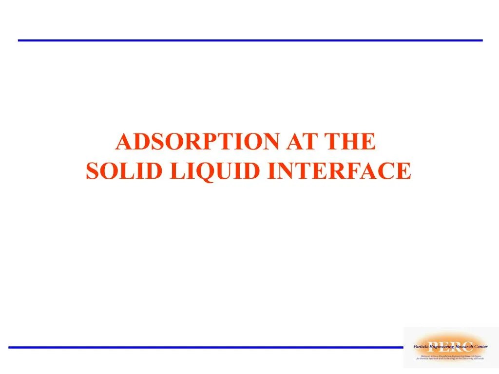 PPT ADSORPTION AT THE SOLID LIQUID INTERFACE PowerPoint Presentation