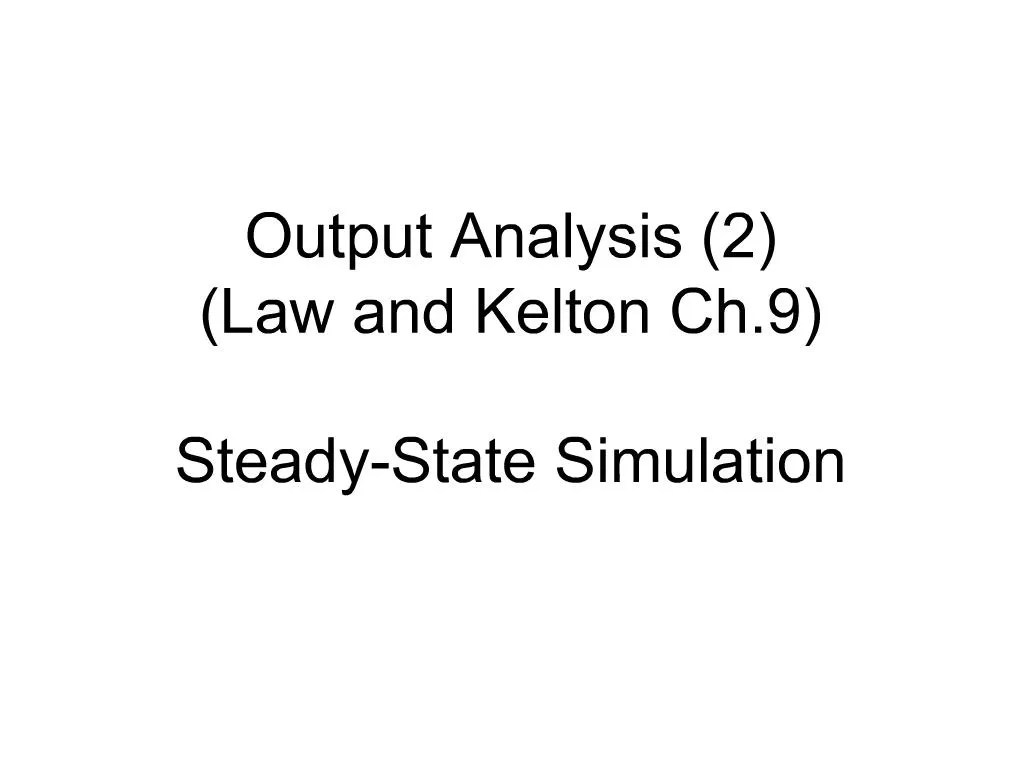 PPT Output Analysis 2 Law and Kelton Ch.9 SteadyState Simulation
