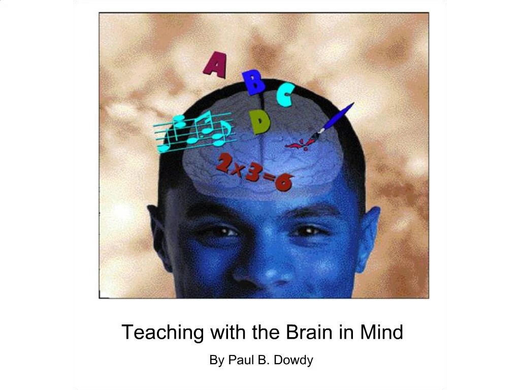 PPT Teaching with the Brain in Mind By Paul B. Dowdy PowerPoint