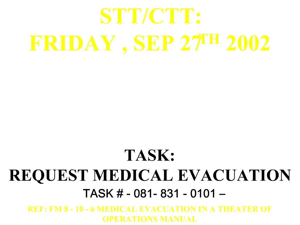 PPT TASK REQUEST MEDICAL EVACUATION TASK 081 831 0101 REF FM 8