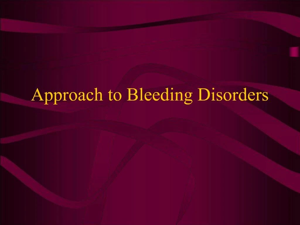 PPT Approach to Bleeding Disorders PowerPoint Presentation, free