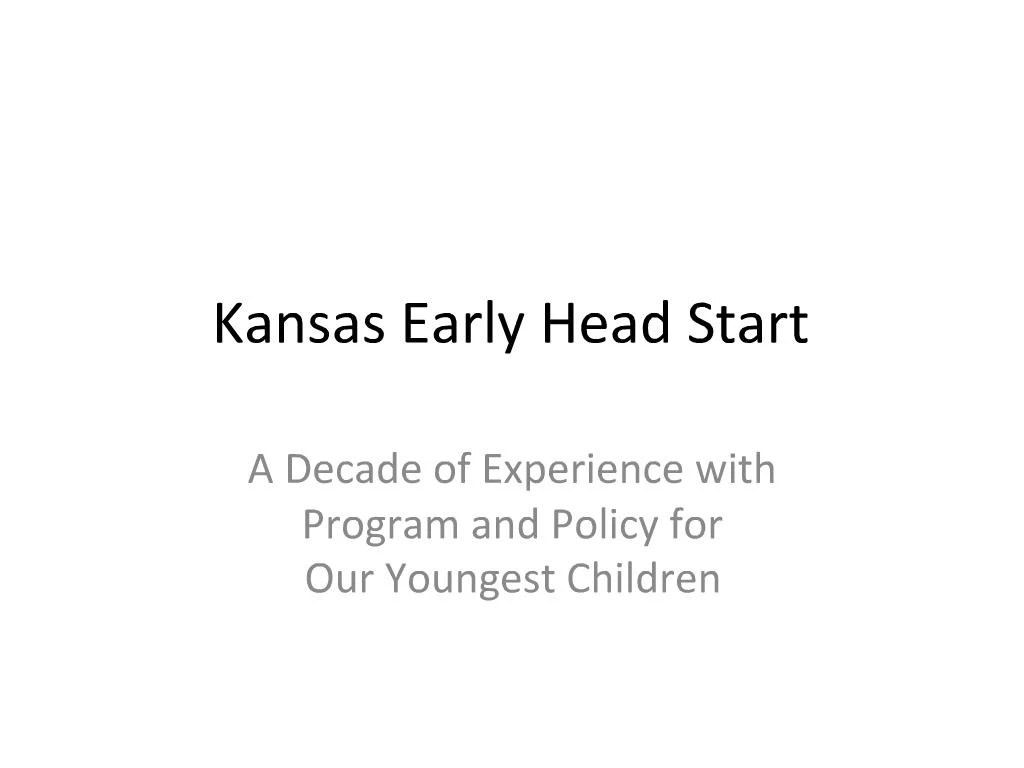 PPT Kansas Early Head Start PowerPoint Presentation, free download