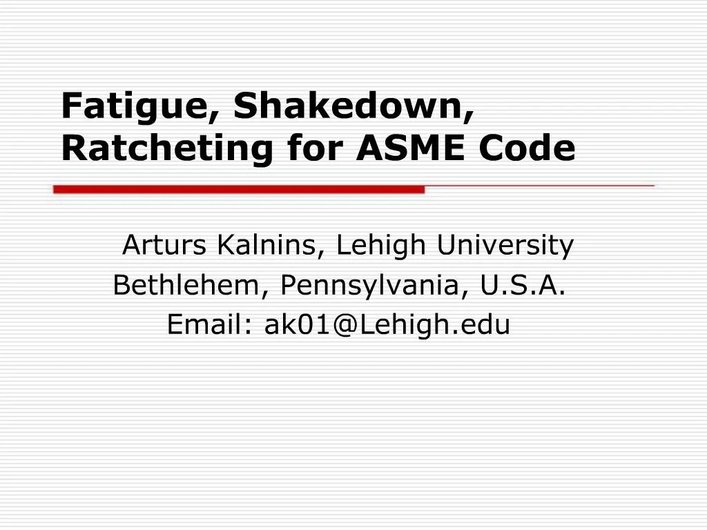 PPT Fatigue, Shakedown, Ratcheting for ASME Code PowerPoint Presentation ID422510