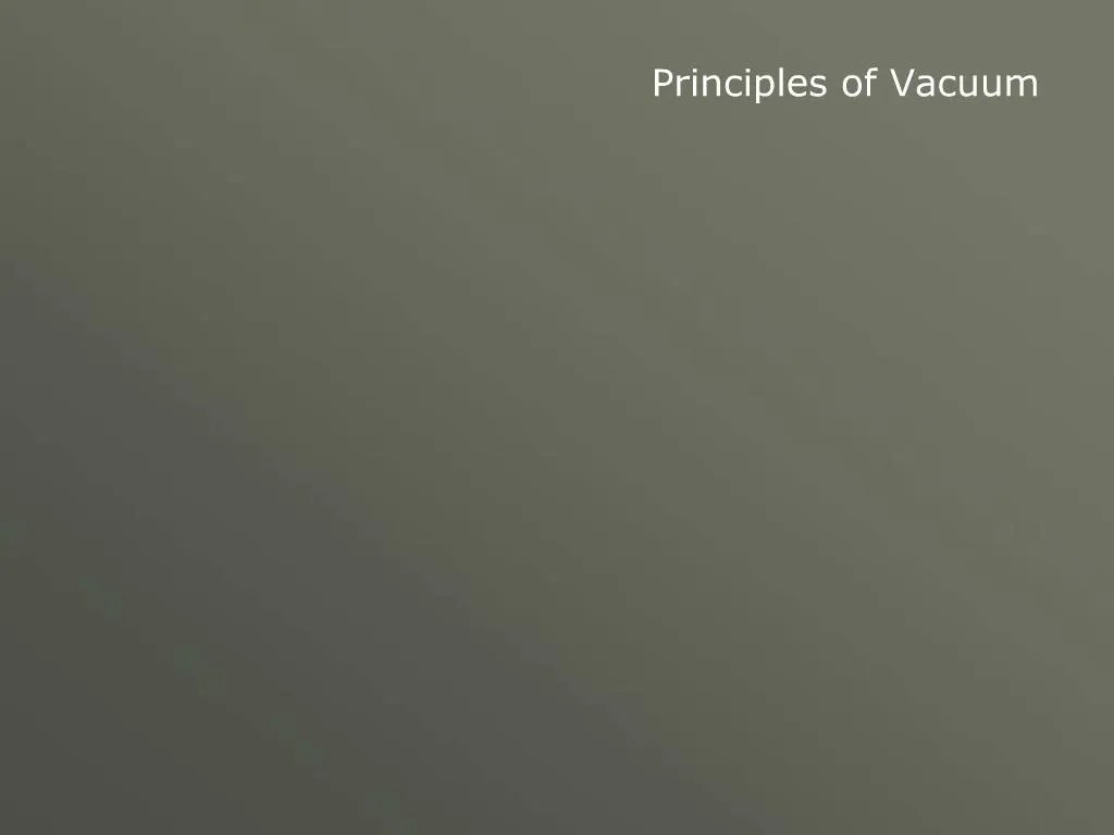 PPT Principles of Vacuum PowerPoint Presentation, free download ID