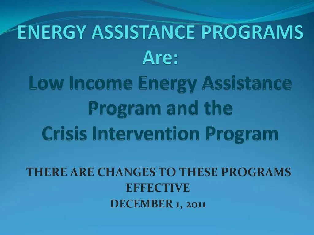 PPT ENERGY ASSISTANCE PROGRAMS Are Low Energy Assistance Program and the Crisis