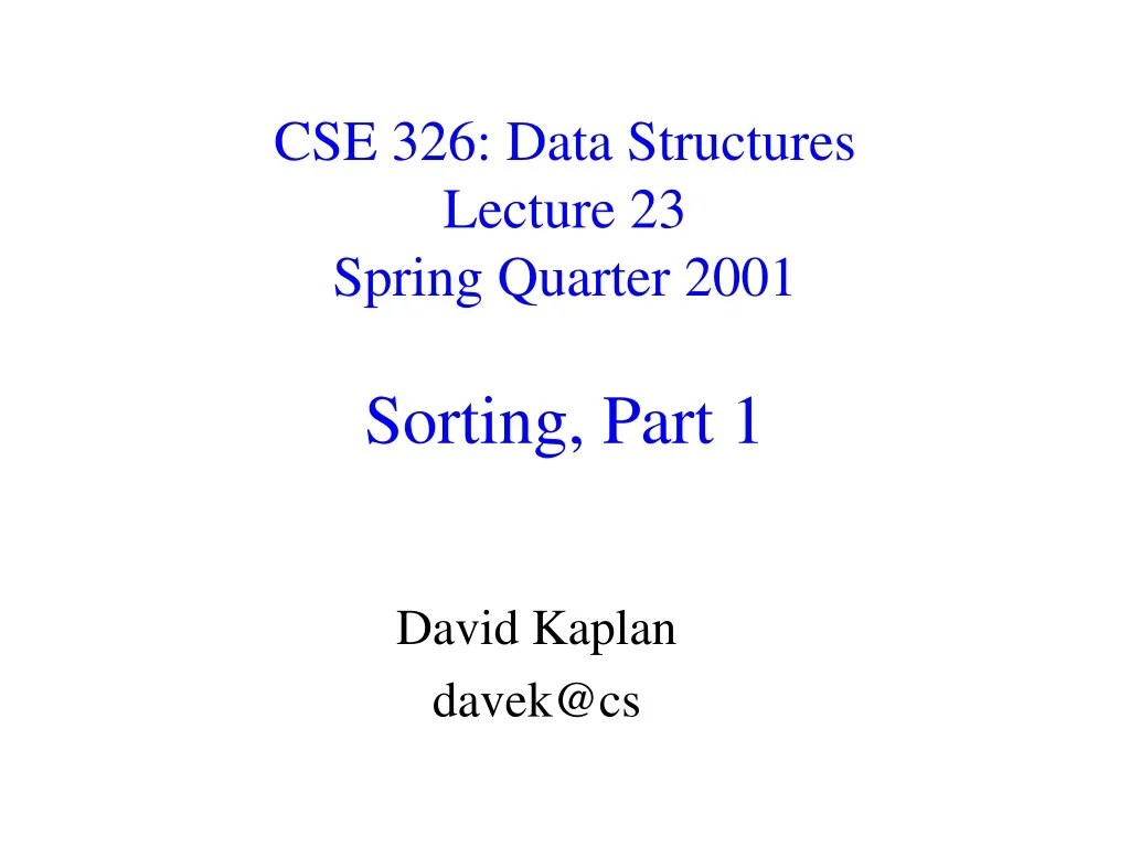 PPT CSE 326 Data Structures Lecture 23 Spring Quarter 2001 Sorting