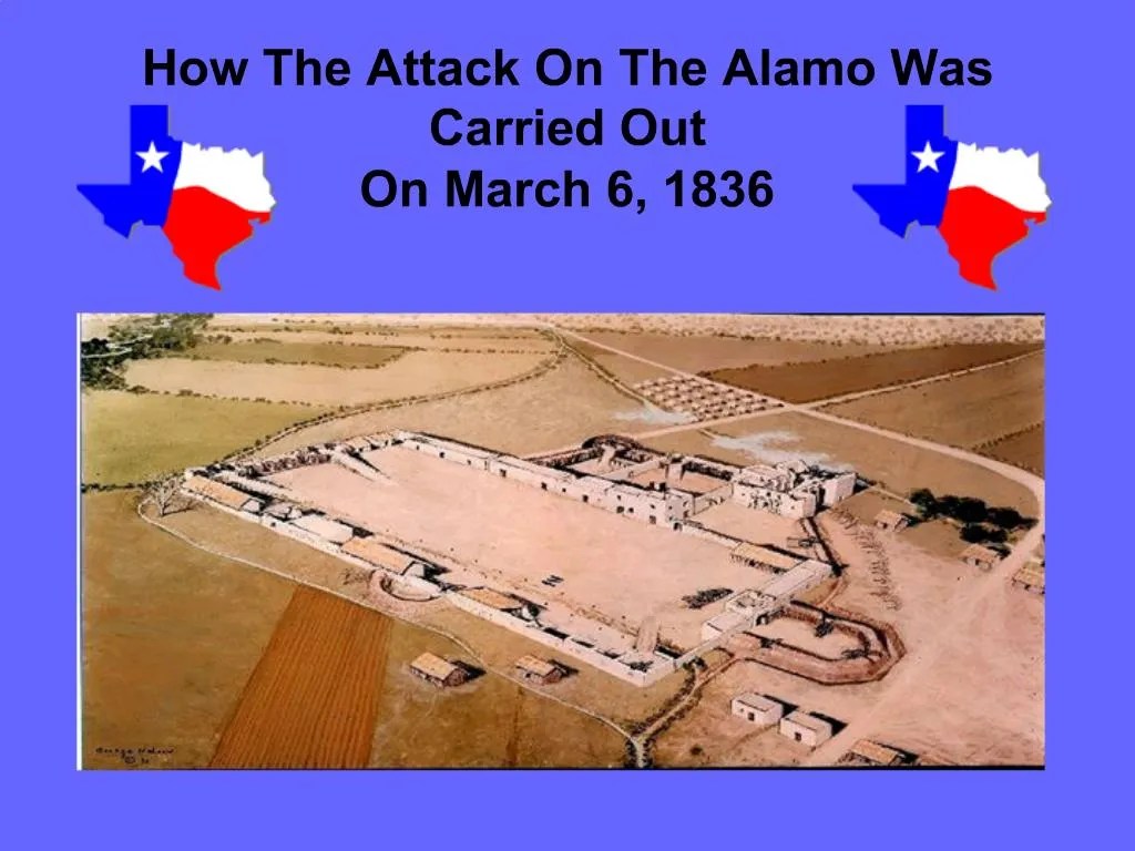 PPT How The Attack On The Alamo Was Carried Out On March 6, 1836