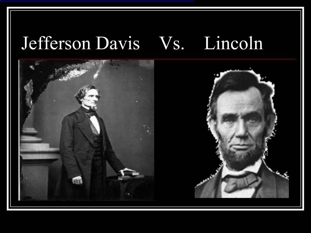 PPT Jefferson Davis Vs. Lincoln PowerPoint Presentation, free