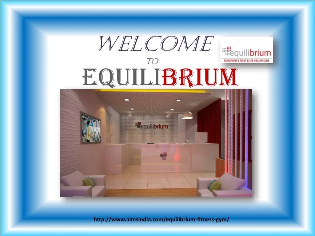 PPT Best Gym in Faridabad EQUILIBRIUM PowerPoint Presentation, free