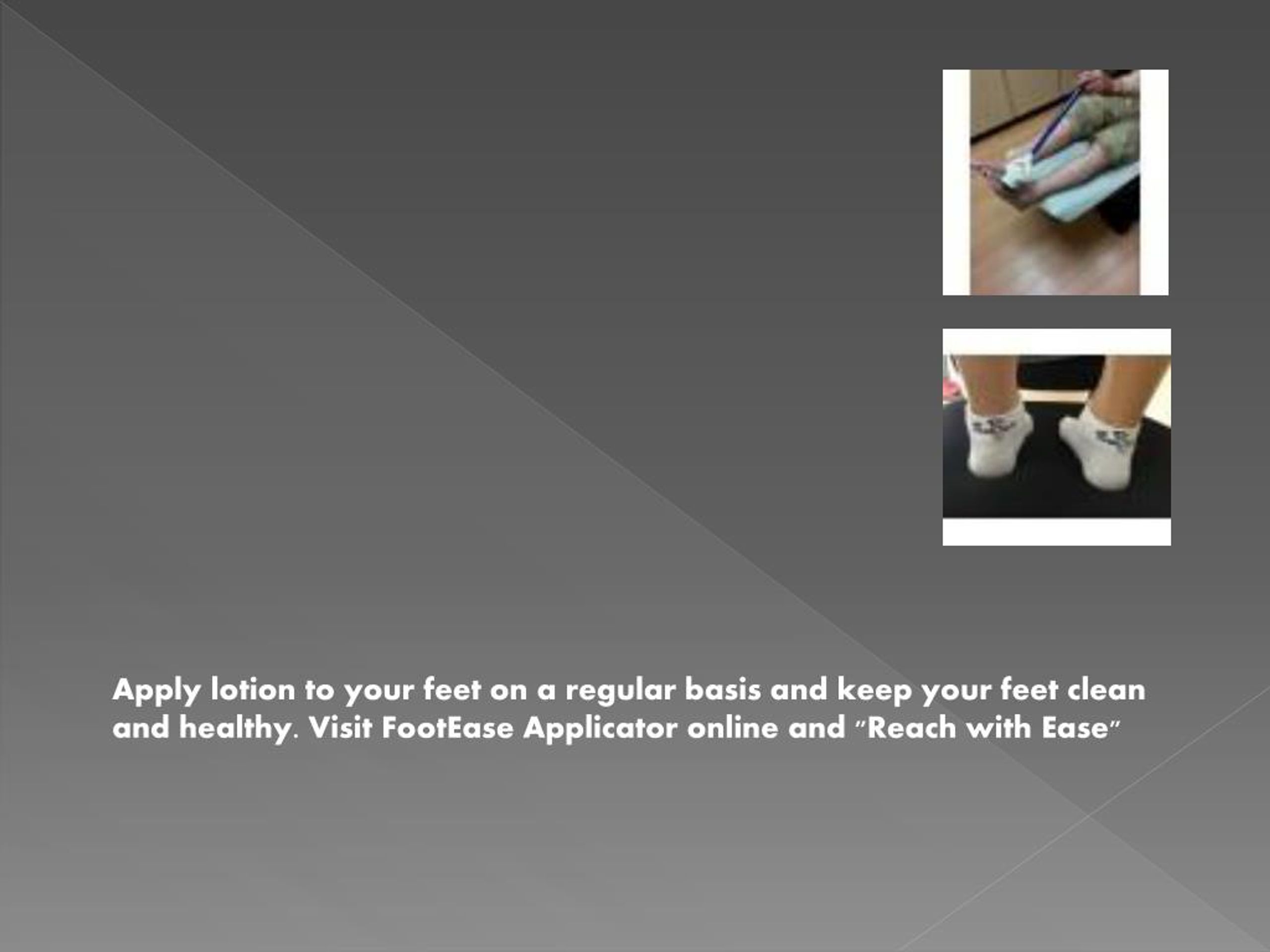 PPT to Foot Ease Applicator PowerPoint Presentation, free