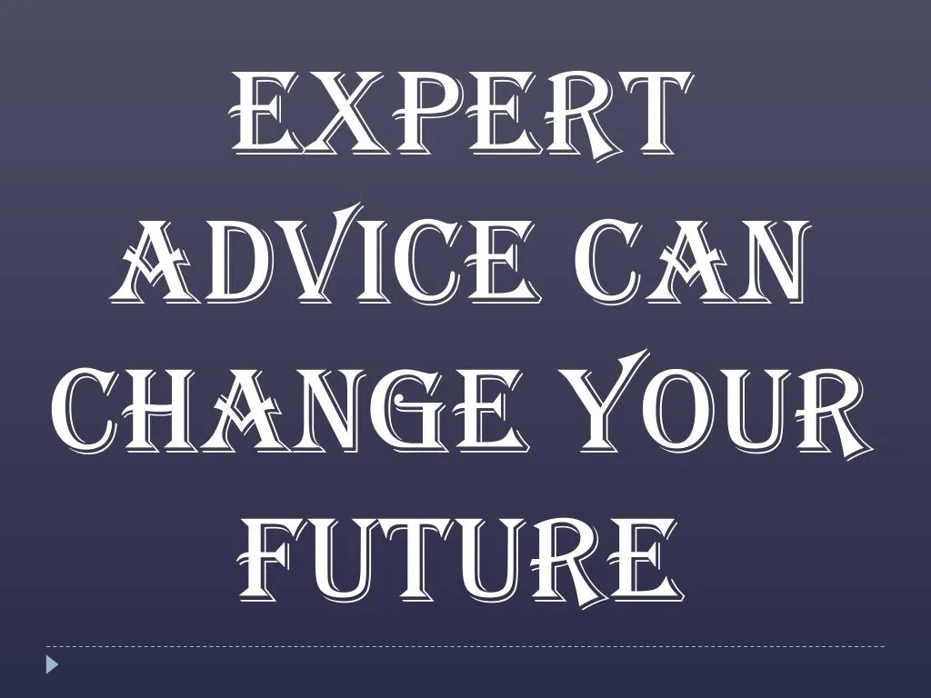 PPT Expert Advice Can Change your Future PowerPoint Presentation