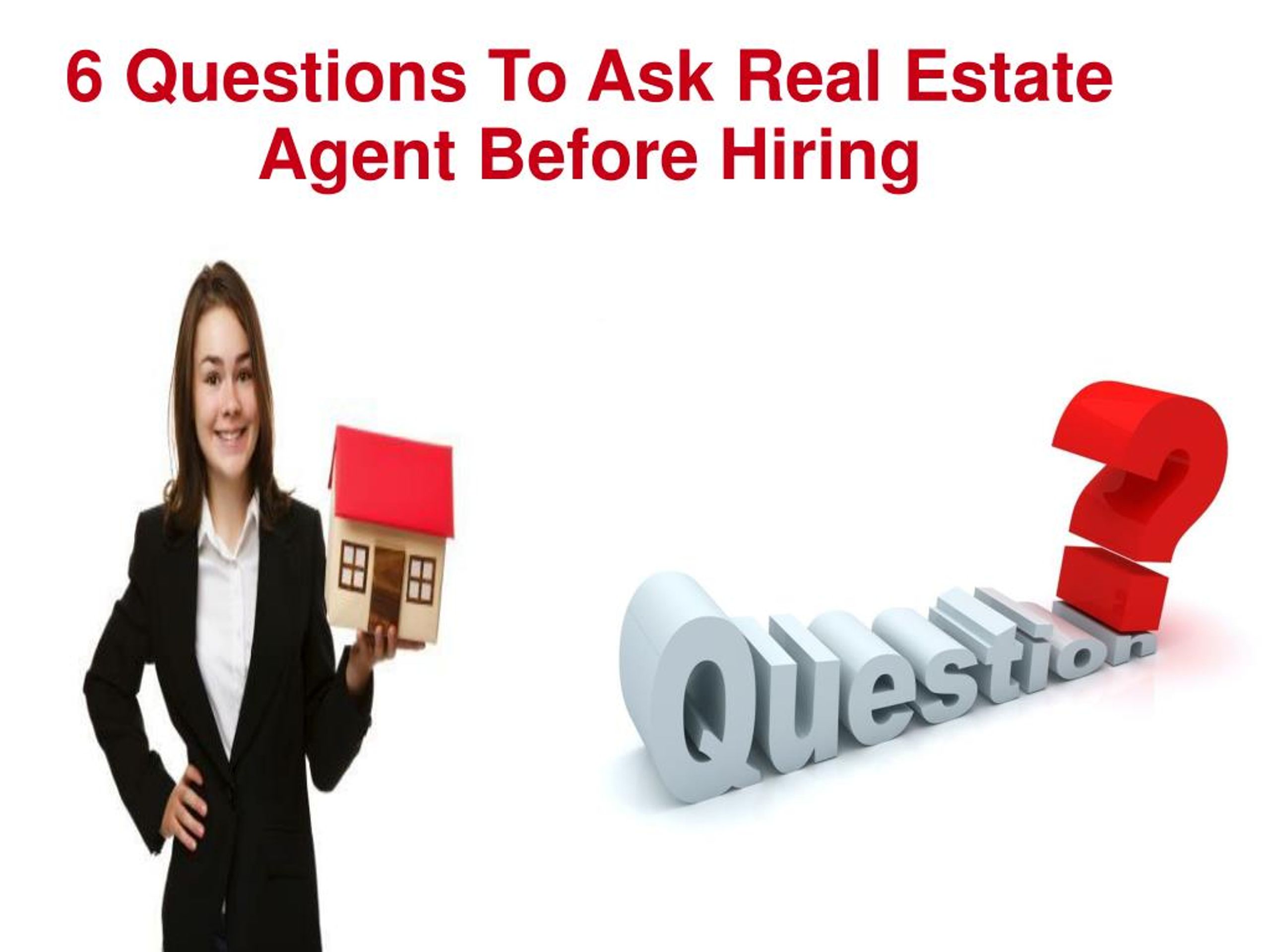PPT 6 Questions To Ask Real Estate Agent Before Hiring PowerPoint