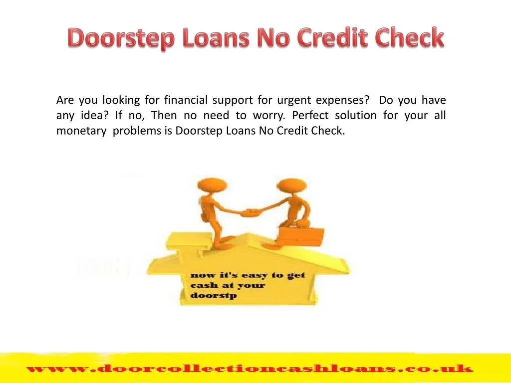 PPT Doorstep Loans No Credit Check Avail At your Home PowerPoint