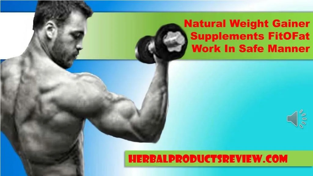 PPT Natural Weight Gainer Supplements FitOFat Work In Safe Manne