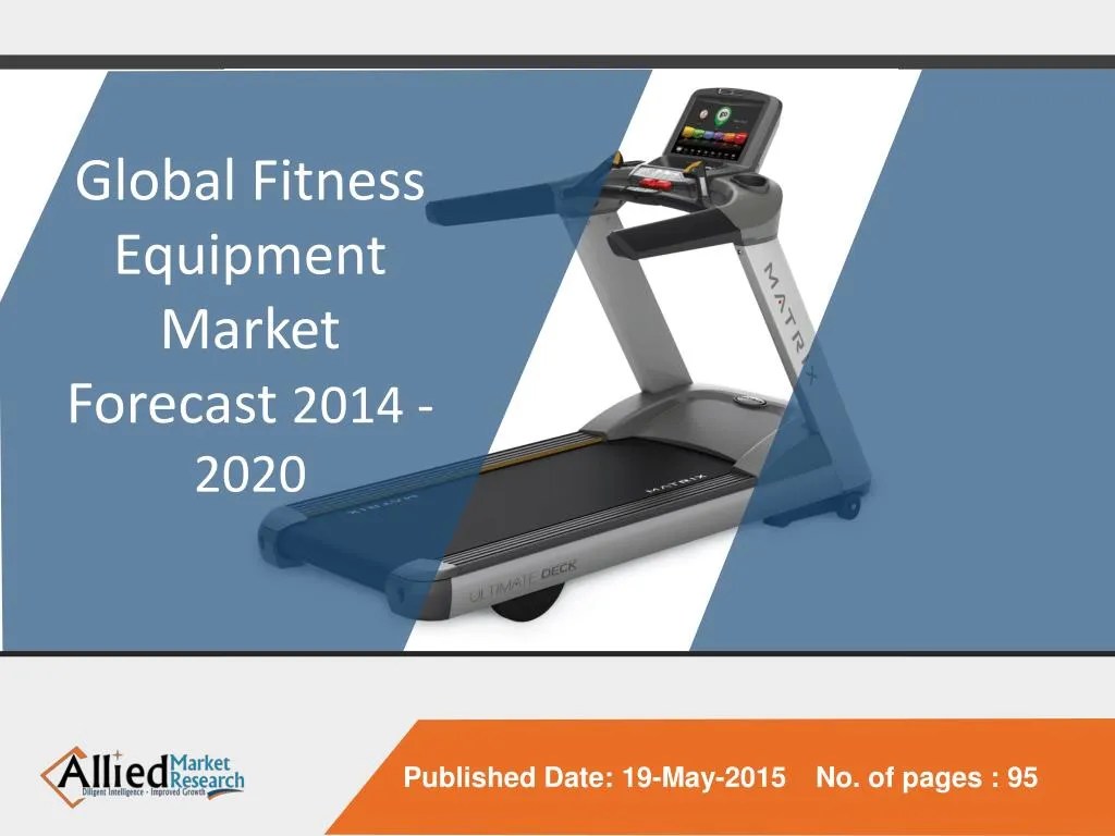 PPT Global Fitness Equipment Market Size, Global Trends,Forecast