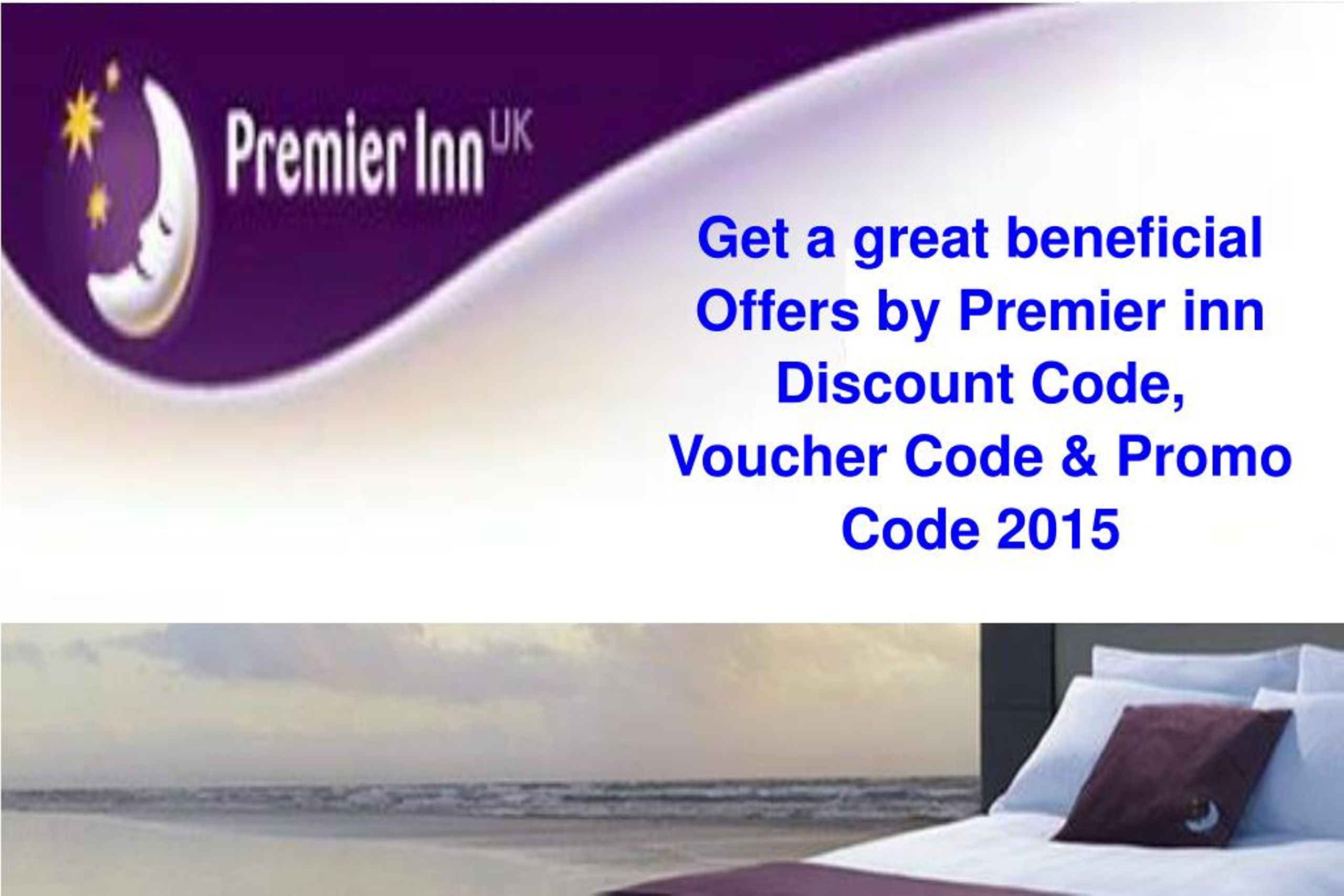 PPT Get a great beneficial Offers by Premier inn Discount Code,V