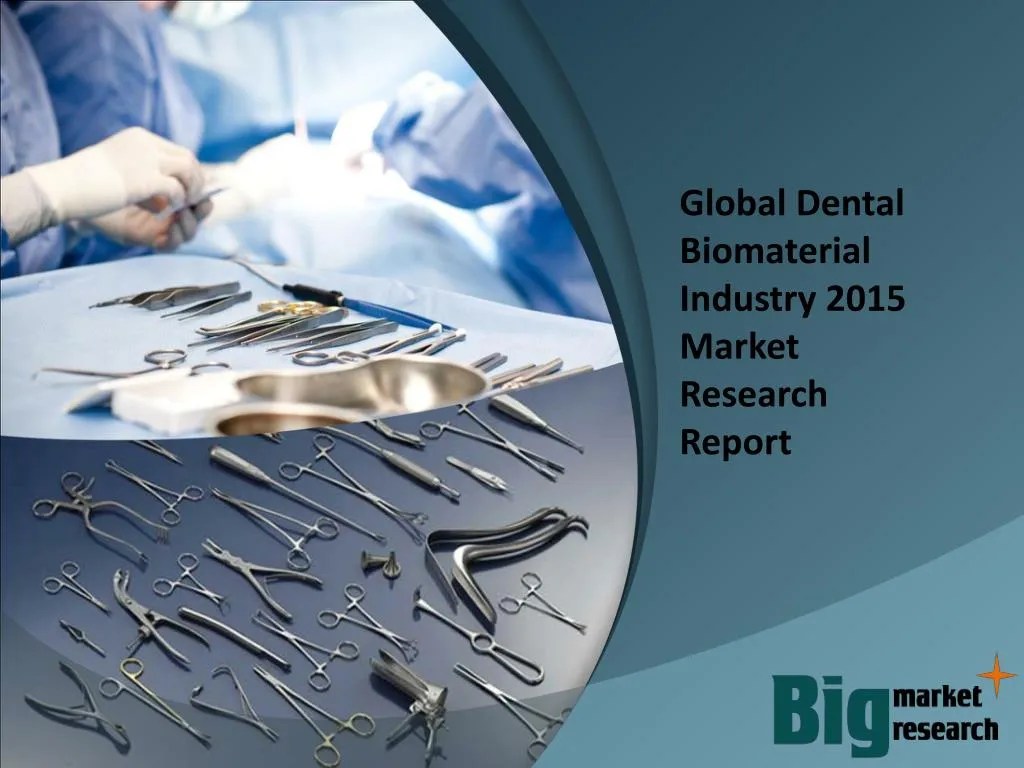 PPT 2015 Global Dental Biomaterial Industry PowerPoint Presentation