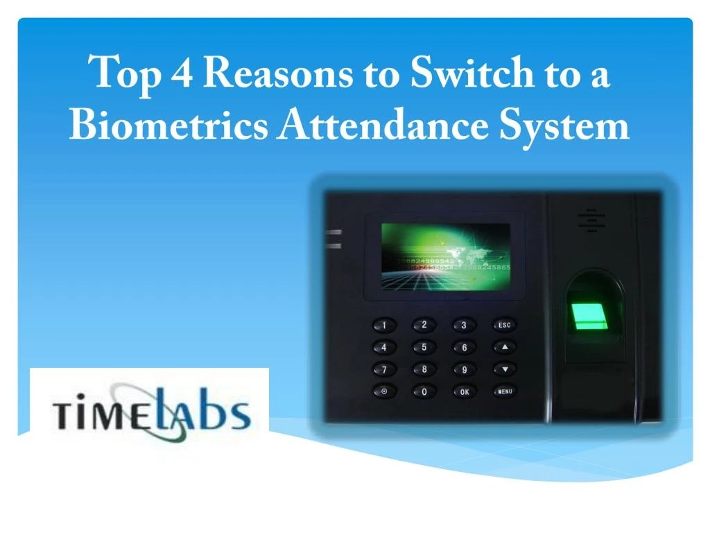 PPT Top 4 Reasons to Switch to a Biometrics Attendance System