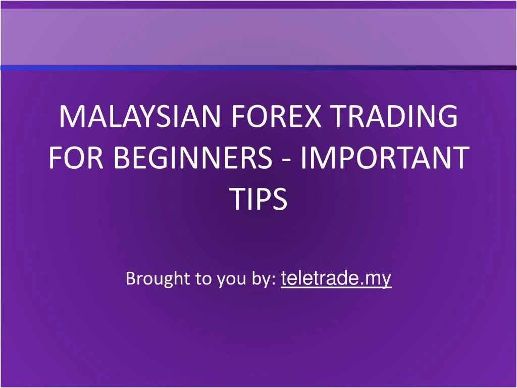 PPT Malaysian Forex Trading For Beginners Important Tips PowerPoint