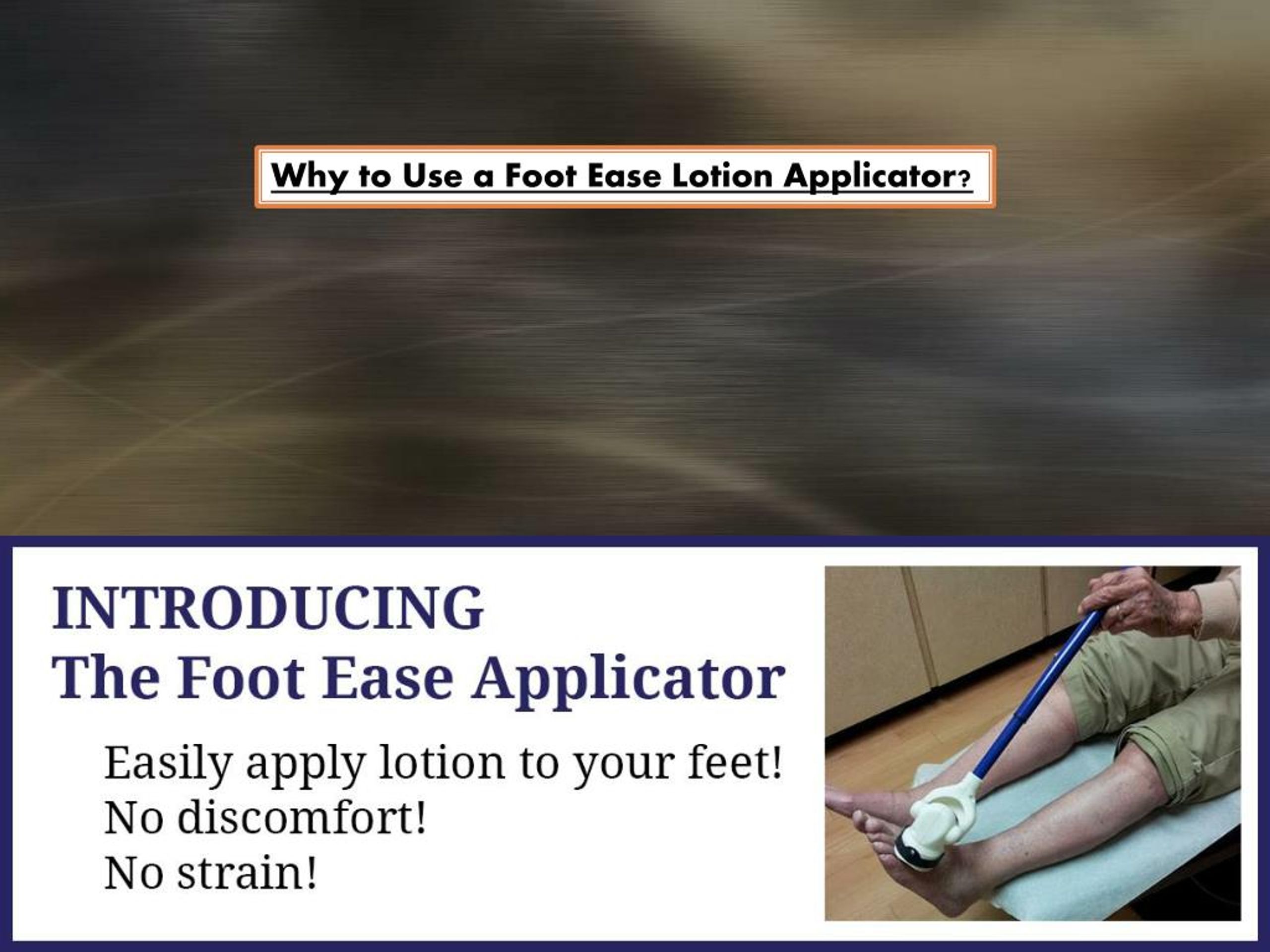 PPT Why to Use a Foot Ease Lotion Applicator PowerPoint Presentation