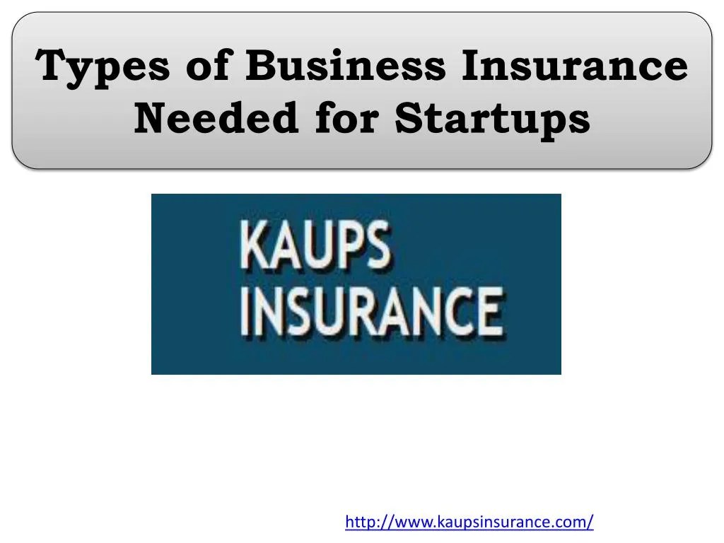 PPT Types of Business Insurance Needed for Startups PowerPoint
