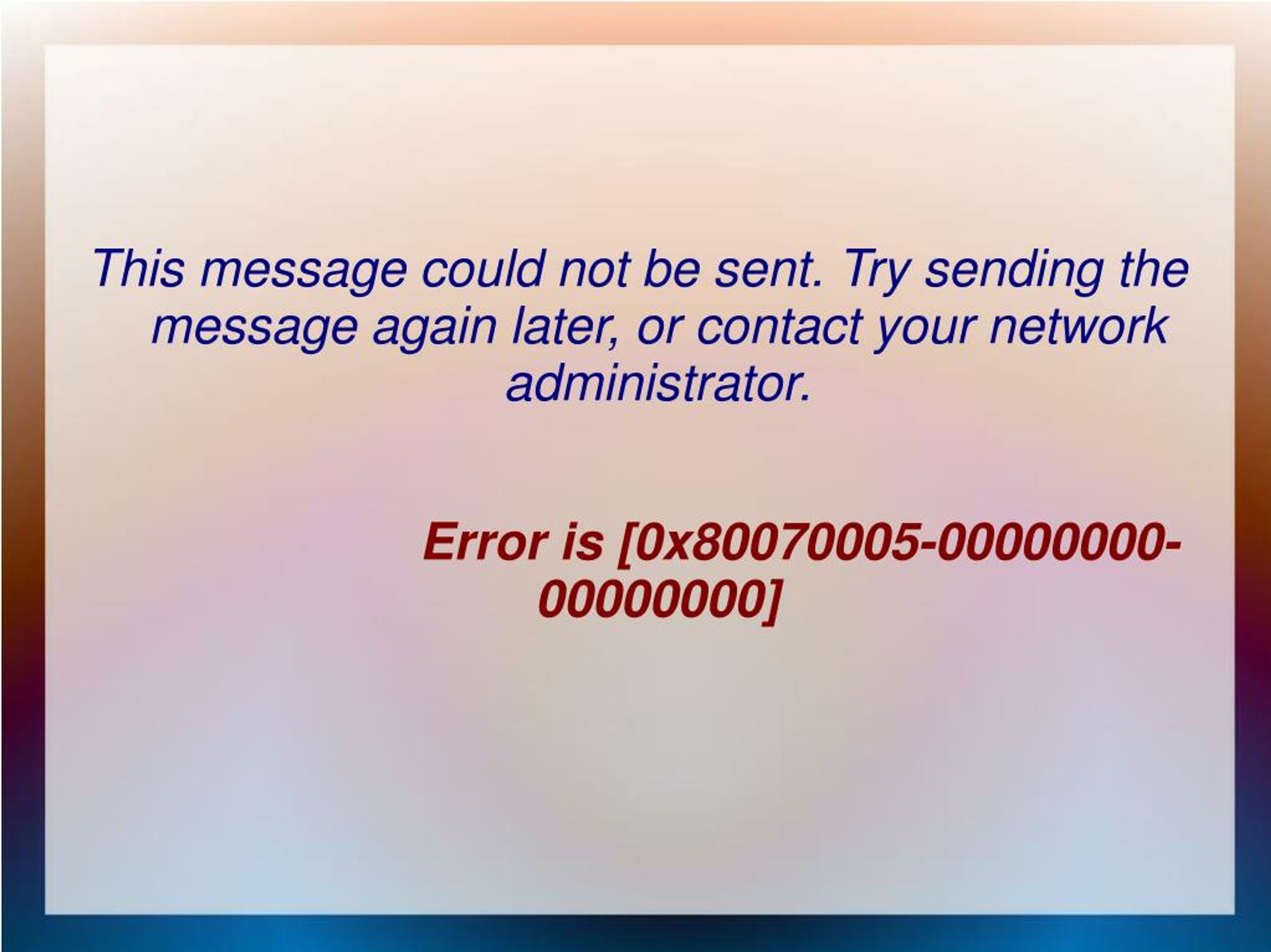 PPT “This message could not be sent” Error [0x8007000500000000