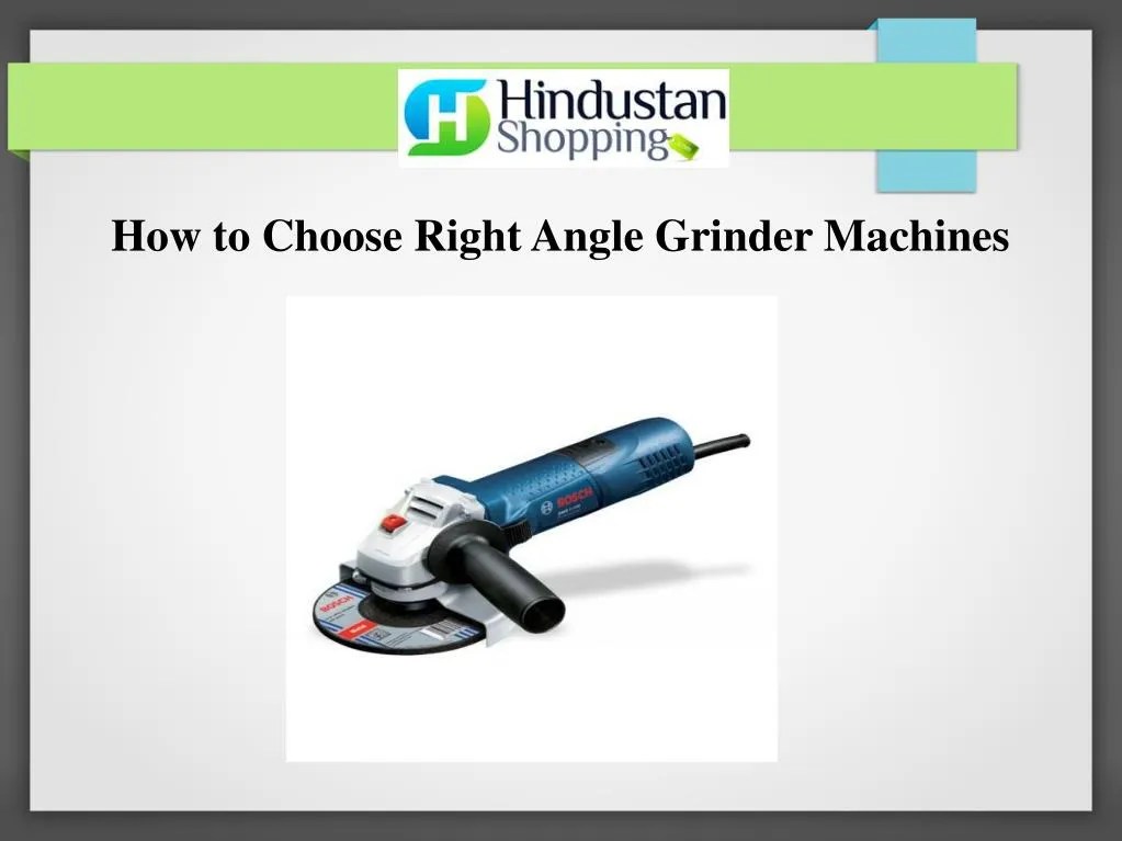 PPT How to Choose Right Angle Grinder Machines PowerPoint