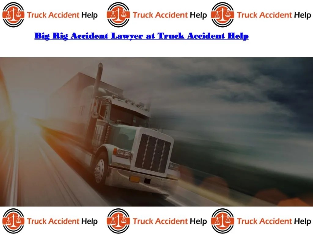 PPT Big Rig Accident Lawyer PowerPoint Presentation, free download