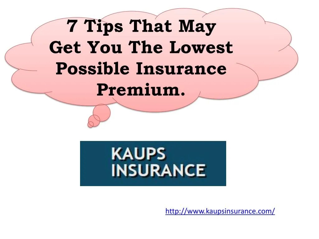 PPT 7 Tips That May Get You The Lowest Possible Insurance Premium