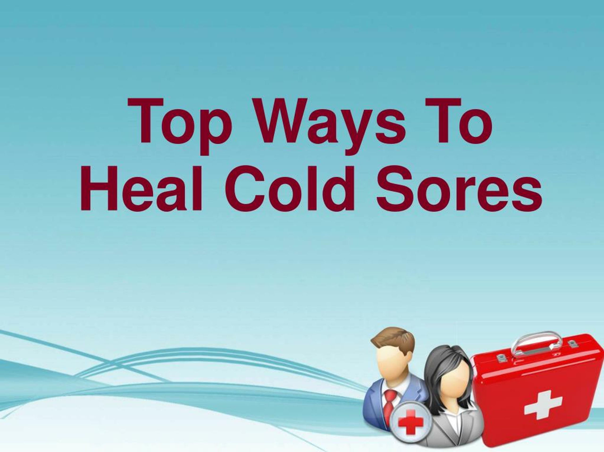 PPT Top Ways To Heal Cold Sores PowerPoint Presentation, free