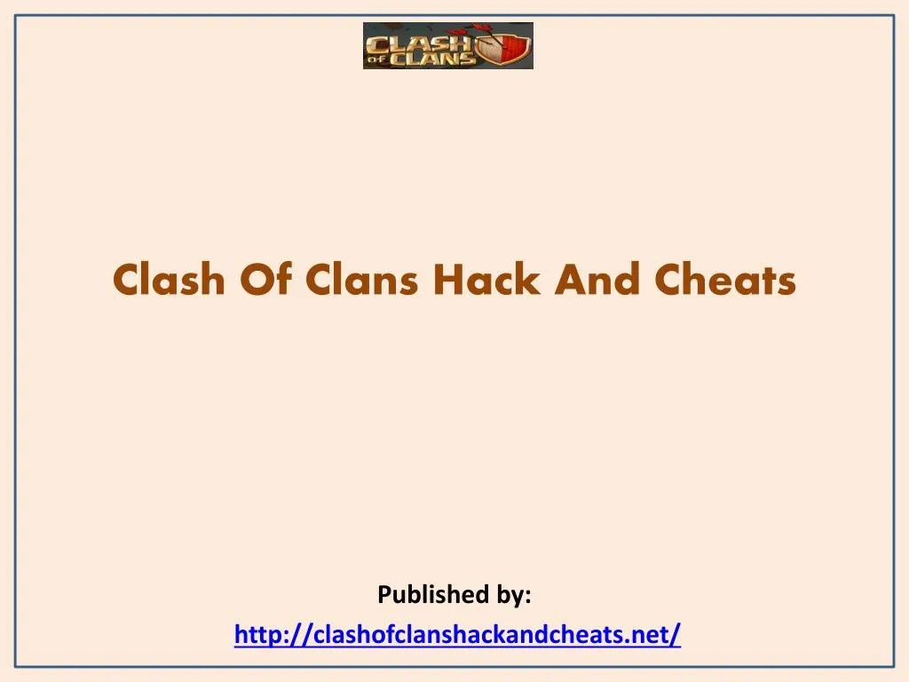 PPT Clash Of Clans Hack And Cheats PowerPoint Presentation, free