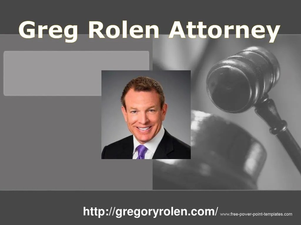 PPT Greg Rolen Attorney Presentation, Images and Info PowerPoint