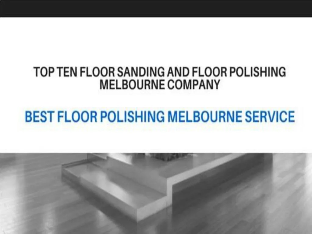 PPT Top Ten Floor Polishing Melbourne Company PowerPoint Presentation